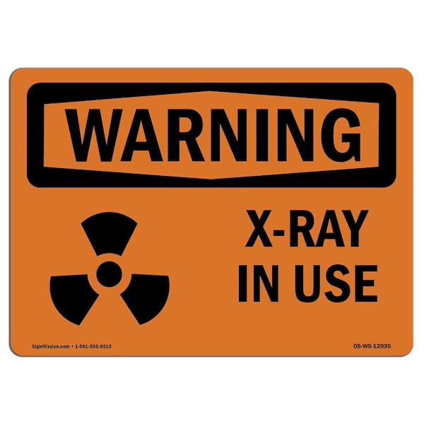OSHA WARNING Sign, X-Ray In Use, 18in X 12in Aluminum, 18" W, 12" H, Landscape, OS-WS-A-1218-L-12935